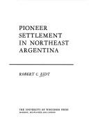 Cover of: Pioneer settlement in northeast Argentina by Robert C. Eidt