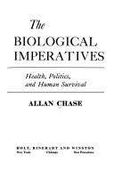 Cover of: The biological imperatives: health, politics, and human survival.