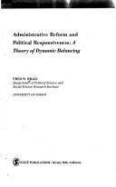 Cover of: Administrative reform and political responsiveness: a theory of dynamic balancing