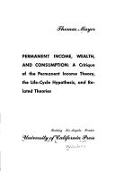 Cover of: Permanent income, wealth, and consumption by Mayer, Thomas