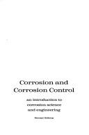 Cover of: Corrosion and corrosion control: an introduction to corrosion science and engineering