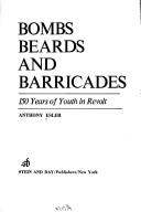 Cover of: Bombs, beards, and barricades: 150 years of youth in revolt.