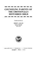 Counseling parents of the emotionally disturbed child by Robert L. Noland