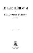 Cover of: Le pape Clément VI et les affaires d'Orient (1342-1352). by Gay, Jules