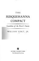 The Susquehanna compact: guardian of the river's future by William Voigt