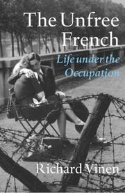Cover of: The Unfree French by Richard Vinen