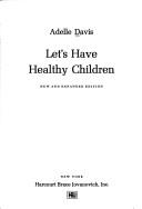 Let's have healthy children by Adelle Davis