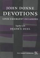 Cover of: Devotions upon emergent occasions by John Donne