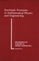 Cover of: Stochastic processes in mathematical physics and engineering: [proceedings of a symposium in applied mathematics of the American Mathematical Society : held in New York City, April 30-May 2, 1963