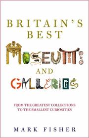 Cover of: Britain's Best Museums and Galleries by Mark Fisher