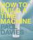 Cover of: How to Build a Time Machine