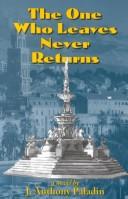 Cover of: The one who leaves never returns by J. Anthony Paladin, J. Anthony Paladin