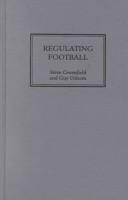 Cover of: Regulating football: commodification, consumption, and the law