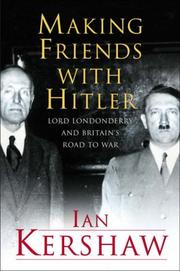 Cover of: Making friends with Hitler: Lord Londonderry and Britain's road to war