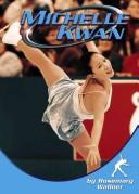 Cover of: Michelle Kwan by Rosemary Wallner
