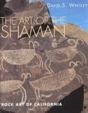 The art of the shaman by David S. Whitley