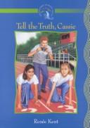 Cover of: Tell the truth, Cassie by Renee Holmes Kent