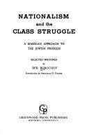 Cover of: Nationalism and the class struggle, a Marxian approach to the Jewish problem