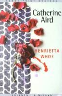 Cover of: Henrietta who? by Catherine Aird