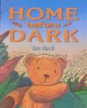 Cover of: Home before dark by Beck, Ian.