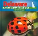 Cover of: Delaware facts and symbols by Elaine A. Kule, Elaine A. Kule