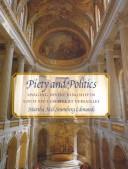 Cover of: Piety and politics: imaging divine kingship in Louis XIV's chapel at Versailles