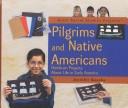 Cover of: Pilgrims and Native Americans: hands-on projects about life in early America