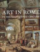 Cover of: Art in Rome in the eighteenth century by edited by Edgar Peters Bowron and Joseph J. Rishel.