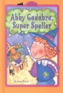 Cover of: Abby Cadabra, super speller