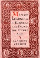 Cover of: Men of learning in Europe at the end of the Middle Ages by Jacques Verger