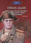 Cover of: Ethan Allen: the Green Mountain boys and Vermont's path to statehood