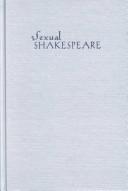 Cover of: Sexual Shakespeare: forgery, authorship, portraiture