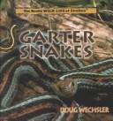 Cover of: Garter snakes by Doug Wechsler