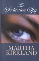 The Seductive Spy by Martha Kirkland