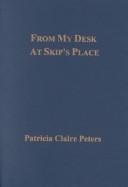 Cover of: From my desk at Skip's place by Patricia Claire Peters