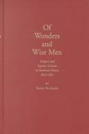 Cover of: Of wonders and wise men: religion and popular cultures in southeast Mexico, 1800-1876