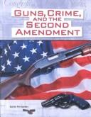 Cover of: Guns, crime, and the Second Amendment
