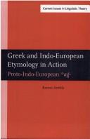 Cover of: Greek and Indo-European etymology in action: proto-Indo-European *aǵ-