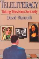 Cover of: Teleliteracy: taking television seriously