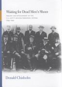 Cover of: Waiting for dead men's shoes: origins and development of the U.S. Navy's officer personnel system, 1793-1941