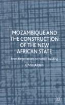 Cover of: Mozambique and the construction of the new African state by Chris Alden