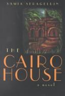 Cover of: The Cairo House by Samia Serageldin
