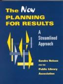 Cover of: The new planning for results by Sandra S. Nelson