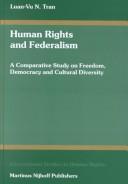 Cover of: Human rights and federalism: a comparative study on freedom, democracy and cultural diversity