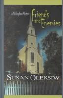 Cover of: Friends and enemies by Susan Oleksiw