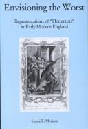 Cover of: Envisioning the worst: representations of "Hottentots" in early-modern England