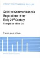 Cover of: Satellite communications regulations in the early 21st century | Patrick-AndreМЃ Salin
