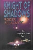 Cover of: Knight of shadows | Roger Zelazny