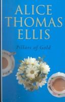 Cover of: Pillars of gold by Alice Thomas Ellis