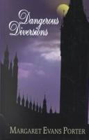 Dangerous diversions by Margaret Evans Porter